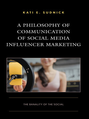 cover image of A Philosophy of Communication of Social Media Influencer Marketing